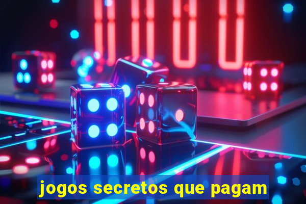 jogos secretos que pagam